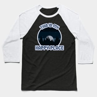 This is my happy place camping night sky forest nature Baseball T-Shirt